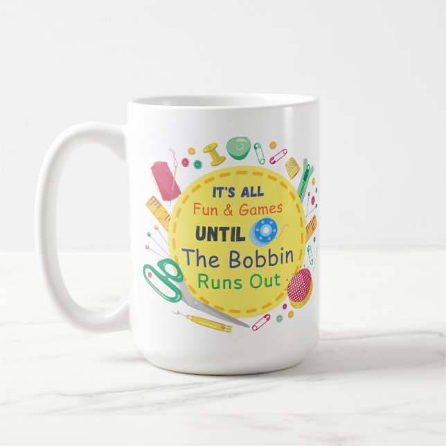 Es macht Spaß und Spiele, bis Bobbin raus geht Kaffeetasse (Links)