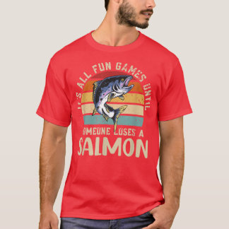 Es macht Spaß und Spiele, bis jemand Lachs verlier T-Shirt