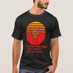 Es macht Spaß und Spiele, bis jemand sich den Kopf T-Shirt