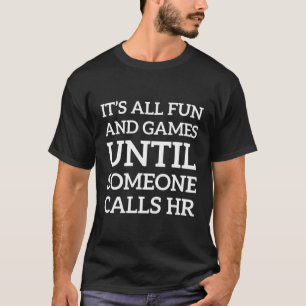Es macht Spaß und Spiele, bis jemand sie anruft T-Shirt