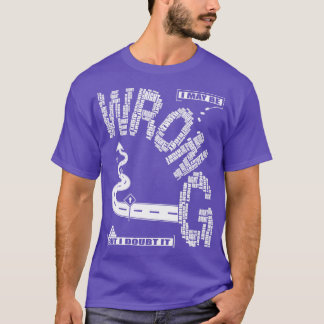 Es mag falsch sein, aber ich bezweifle es 1 T-Shirt