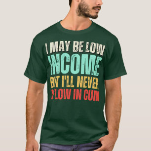 Es mag zwar ein niedriges Einkommen sein, aber in  T-Shirt