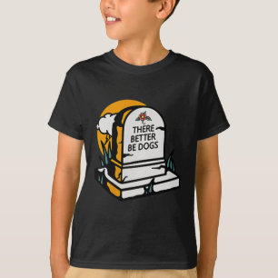 Es muss besser Hunde _ Himmel geben Hundeliebhaber T-Shirt