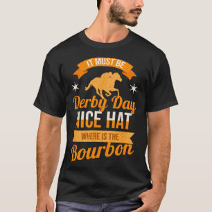 Es muss Derby Day Nice Hat, wo ist das Bourbon T-Shirt