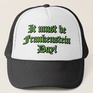 Es muss Frankensteins Tag sein Truckerkappe