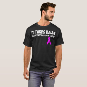 Es nimmt Bälle überlebt Hodenkrebs-T-Shirt T-Shirt