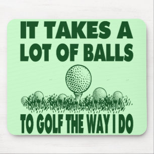 ES NIMMT VIELE BÄLLE, UM GOLF ZU SPIELEN, WIE ICH MOUSEPAD