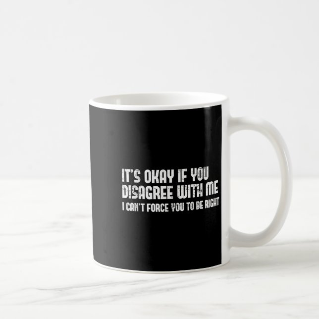 Es OK, wenn Sie nicht mit mir - Spaß Spaß Neuheit Kaffeetasse (Rechts)