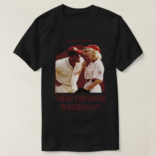 es_s kein Weinen im Baseball - eine Liga ihrer T-Shirt (Design vorne)