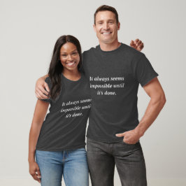 Es scheint immer unmöglich, bis es getan ist T - S T-Shirt