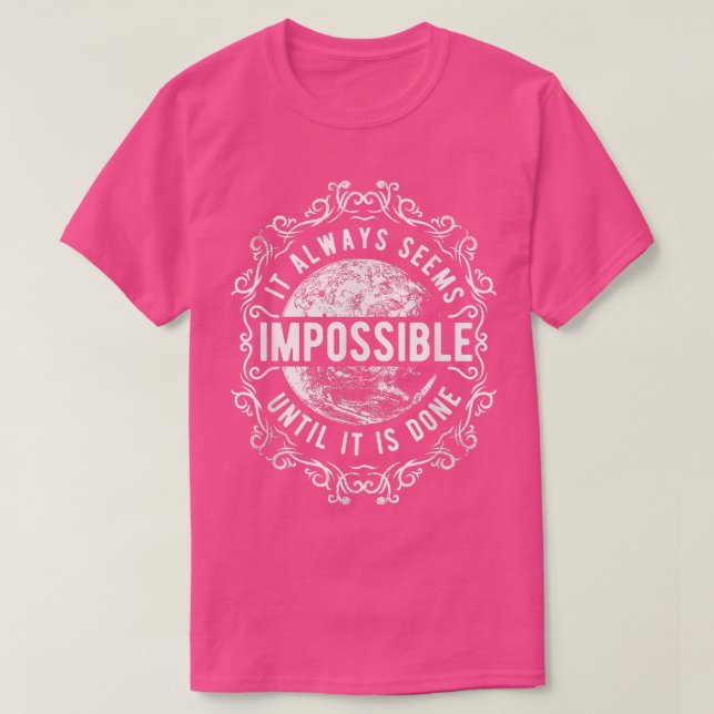 Es scheint immer unmöglich zu sein, bis es motivat T-Shirt (Design vorne)