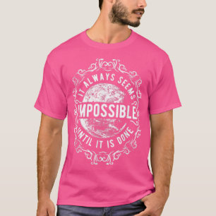 Es scheint immer unmöglich zu sein, bis es motivat T-Shirt