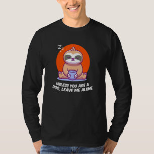 Es sei denn, du bist ein Hund, lass mich Introvert T-Shirt