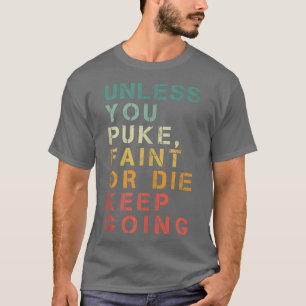 Es sei denn, du stürzst, blass oder Die Gym Vint T-Shirt