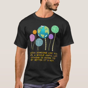 es sei denn, jemand wie Sie kümmert sich um eine  T-Shirt