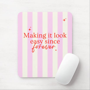 'Es seit Ewigkeiten mühelos aussehen lassen' Rosa Mousepad