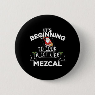 Es sieht sehr nach Mezcal aus Lustiges Weihnachts- Button