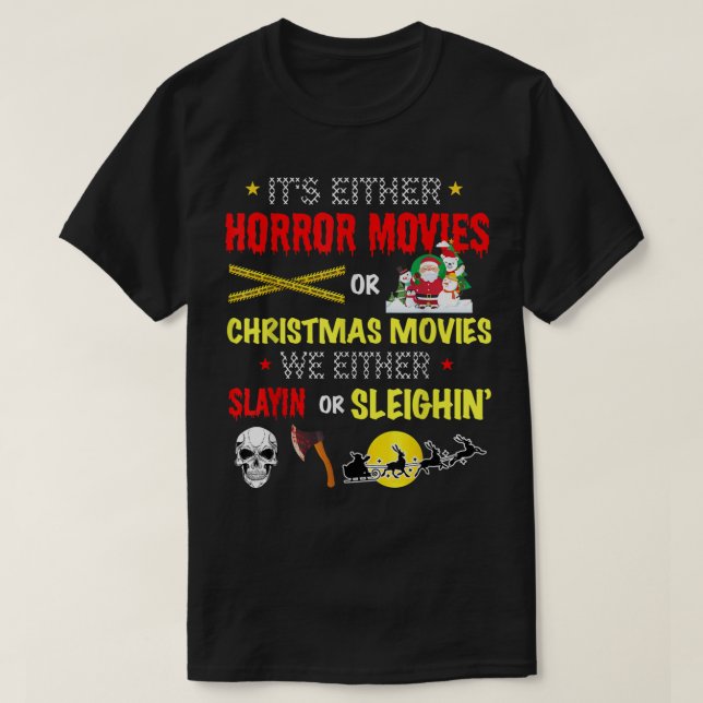 Es sind entweder Horror- oder Weihnachtsfilme T-Shirt (Design vorne)