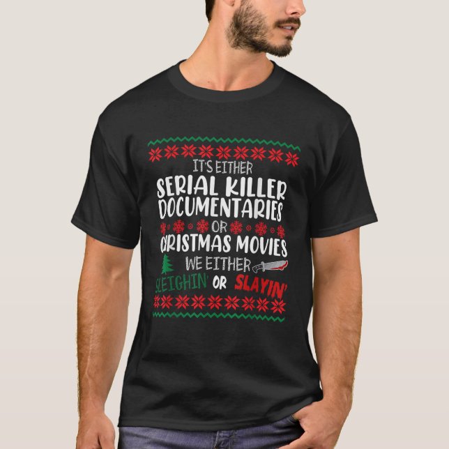 Es sind entweder Serienmörder-Dokumentationen oder T-Shirt (Vorderseite)