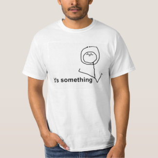 Es somehting T-Shirt