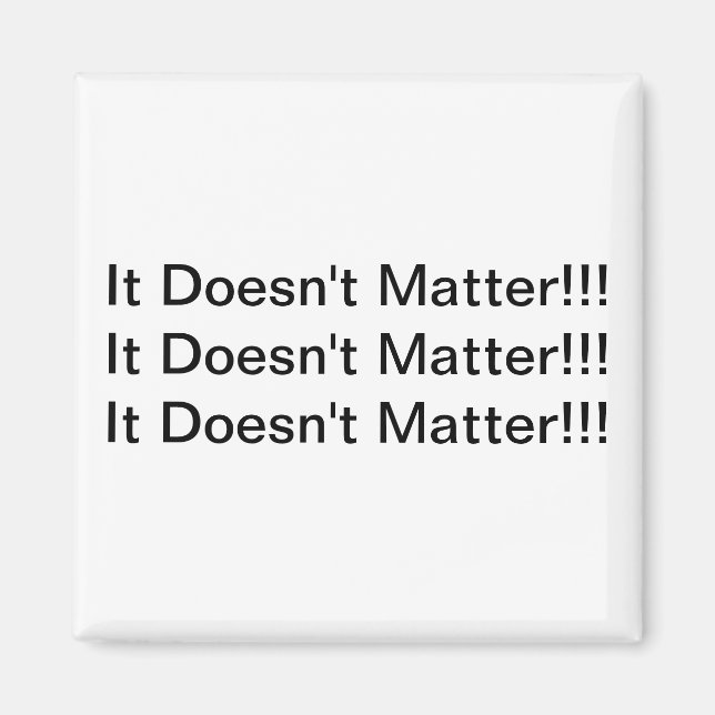 Es spielt keine Rolle Magnet (Vorne)