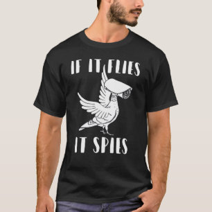 Es spioniert Verschwörung Theoretische Vögel sind  T-Shirt