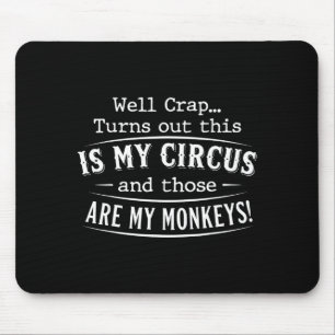 Es stellt sich heraus, dass dies mein Zirkus ist,  Mousepad