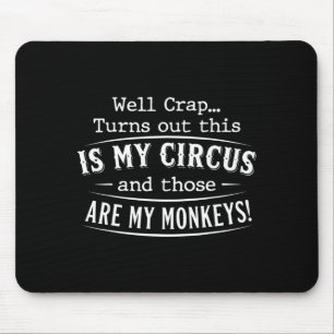 Es stellt sich heraus, dass dies mein Zirkus ist, Mousepad