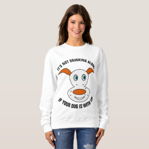 ES TRINKT NICHT ALLEIN, WENN IHR HUND BEI IHNEN IS SWEATSHIRT