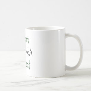 Es tut mir leid aber ich haben Sie einen Freund Kaffeetasse