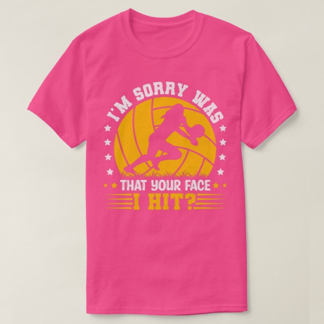 Es tut mir leid, dass dein Gesicht ich Volleyball  T-Shirt (Design vorne)