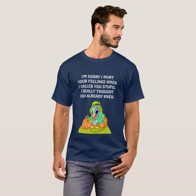 Es tut mir leid, dass ich deine Gefühle verletzt h T-Shirt (Vorne ganz)