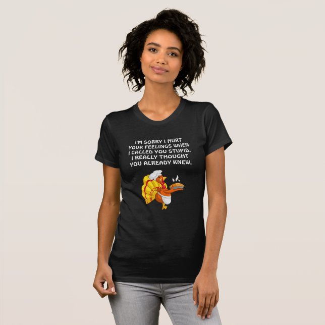 Es tut mir leid, dass ich deine Gefühle verletzt h T-Shirt (Vorne ganz)