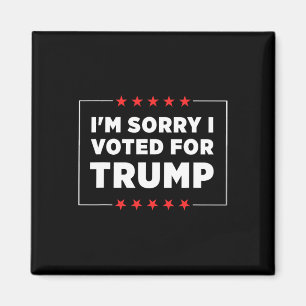 Es tut mir leid, dass ich für Trump gestimmt habe  Magnet