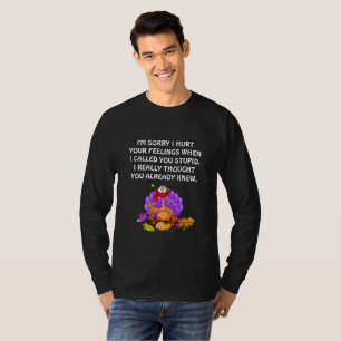 Es tut mir leid, dass ich Ihre Gefühle verletzt ha T-Shirt