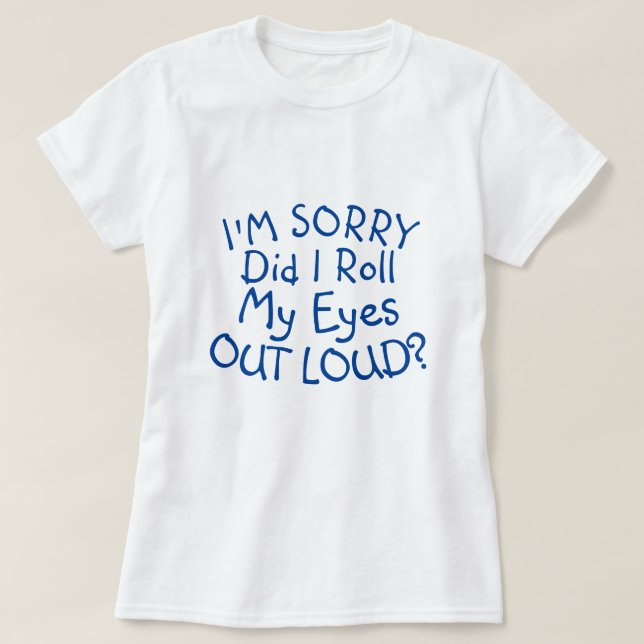 ES TUT MIR LEID, DASS ICH MEINE AUGEN LOUD AUSGEBR T-Shirt (Design vorne)