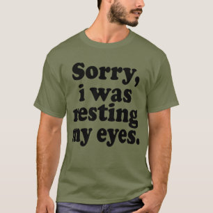 Es tut mir leid, dass ich meine Augen wieder anhie T-Shirt