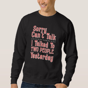 Es tut mir leid, dass ich mit zwei Leuten gesproch Sweatshirt