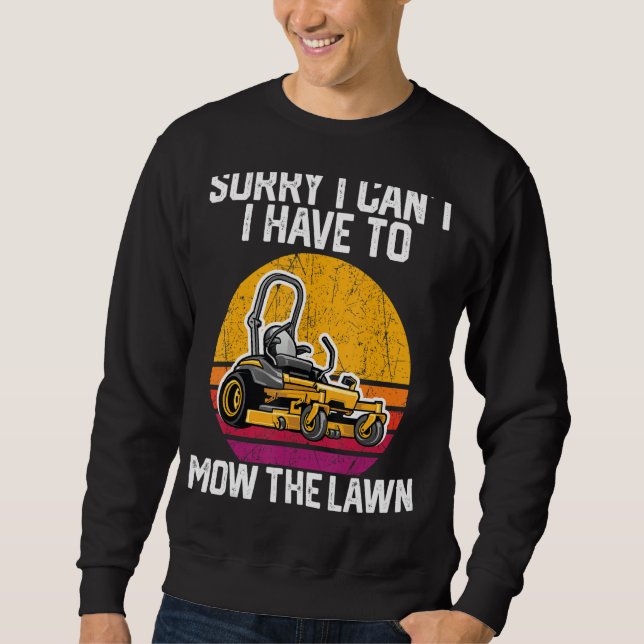 Es tut mir leid, dass ich nicht den Rasen mähen mu Sweatshirt (Vorderseite)