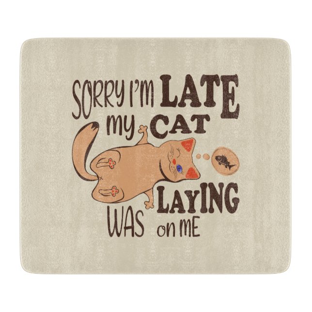 Es tut mir leid, dass ich zu spät dran bin schneidebrett (Vorderseite)