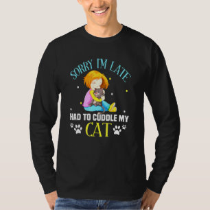 Es tut mir leid, dass ich zu spät kommen musste, u T-Shirt