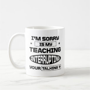 Es tut mir leid, dass mein Unterrichten Ihren Vort Kaffeetasse