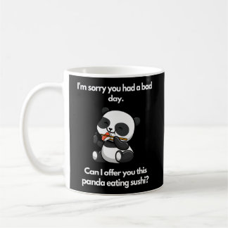 Es tut mir leid, dass Sie einen schlechten Tag Pan Kaffeetasse