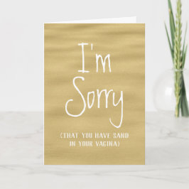 Es tut mir leid, dass Sie Sand in Ihrer Vagina hab Karte