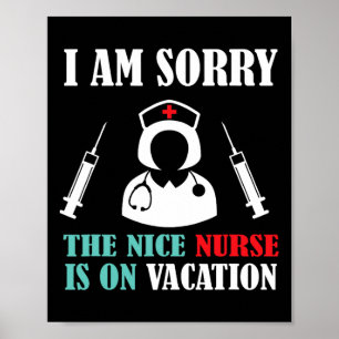 Es tut mir leid, die nette Krankenschwester ist in Poster