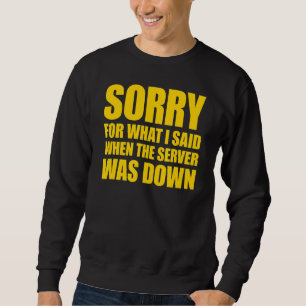 Es tut mir leid für das, was ich gesagt habe, als sweatshirt