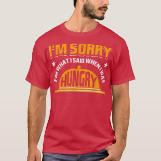 Es tut mir leid für das, was ich gesagt habe, als  T-Shirt