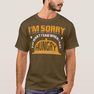 Es tut mir leid für das, was ich gesagt habe, als  T-Shirt