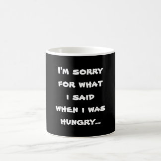 Es tut mir leid für das, was ich sagte, als ich hu kaffeetasse