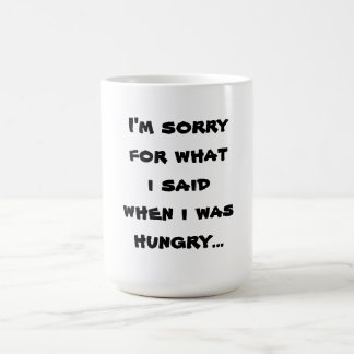 Es tut mir leid für das, was ich sagte, als ich hu kaffeetasse